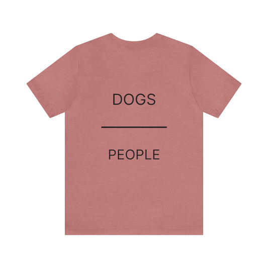 Dogs Over People Short Sleeve Tee